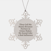 Funny Mama Gifts from Friends for Mama, Snowflake Ornament, 'They Call Me Mama Because Partner In Crime Makes Me Sound Like A Bad Influence' Christmas Unique Gifts - Image 1